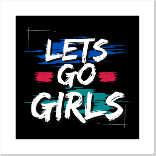 Lets Go Girls Posters and Art